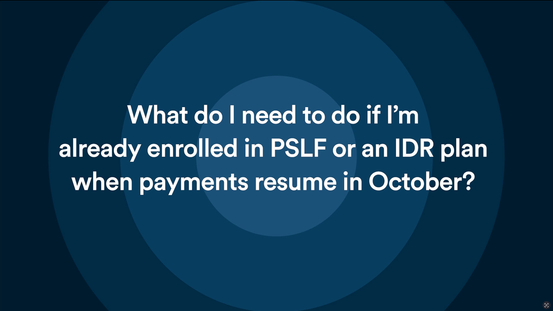 Managing PSLF and IDR Plans When Payments resume in October