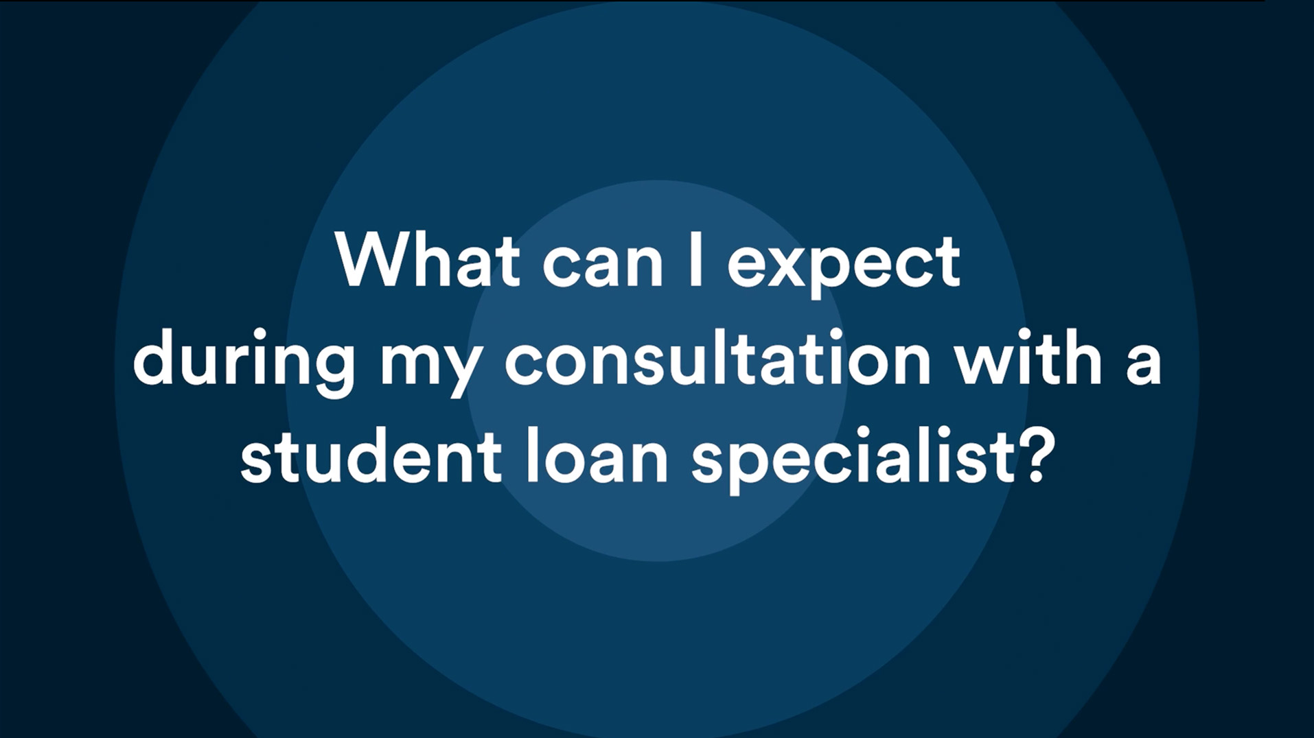 What to expect during Student Loan Consultation session